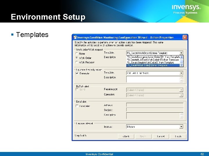Environment Setup § Templates Invensys Confidential 62 