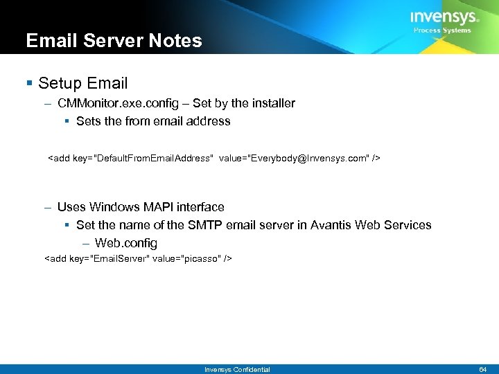 Email Server Notes § Setup Email – CMMonitor. exe. config – Set by the