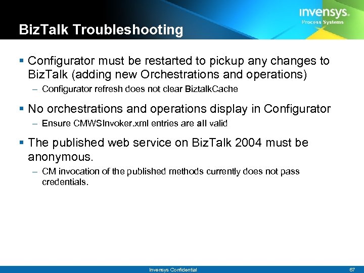 Biz. Talk Troubleshooting § Configurator must be restarted to pickup any changes to Biz.