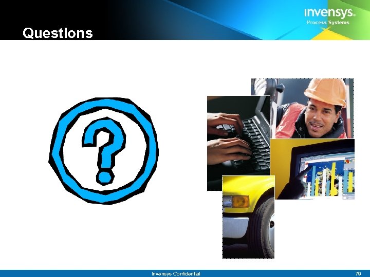 Questions Invensys Confidential 79 