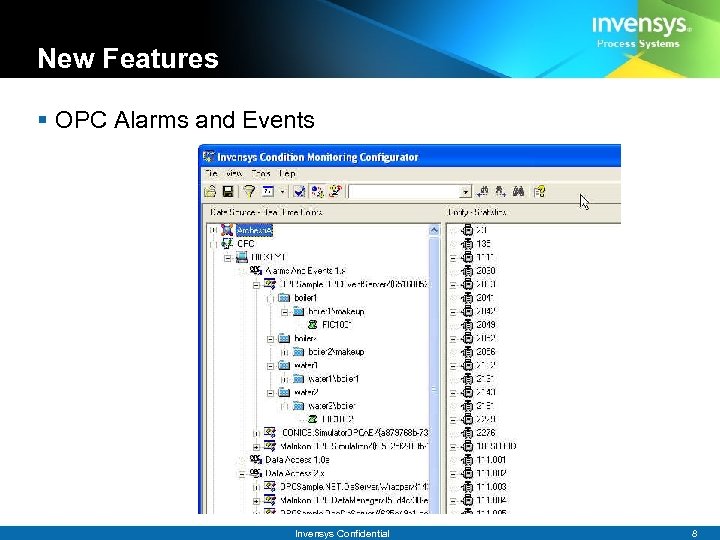 New Features § OPC Alarms and Events Invensys Confidential 8 