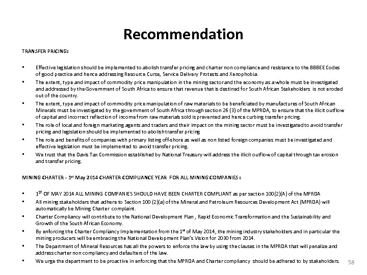 Recommendation TRANSFER PRICING: • • • Effective legislation should be implemented to abolish transfer