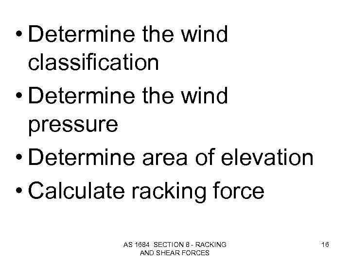  • Determine the wind classification • Determine the wind pressure • Determine area