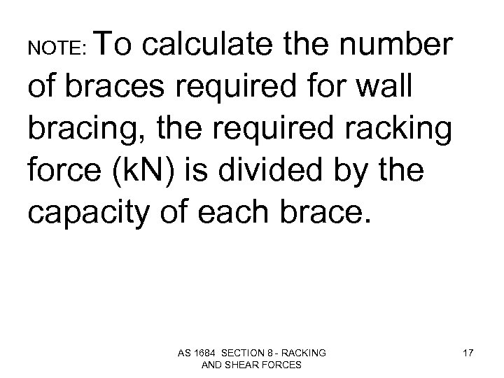 To calculate the number of braces required for wall bracing, the required racking force