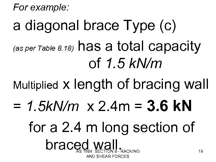 For example: a diagonal brace Type (c) (as per Table 8. 18) has a