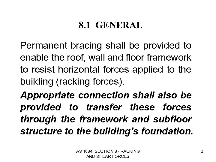 8. 1 GENERAL Permanent bracing shall be provided to enable the roof, wall and