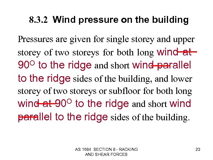 8. 3. 2 Wind pressure on the building Pressures are given for single storey