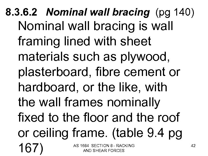 8. 3. 6. 2 Nominal wall bracing (pg 140) Nominal wall bracing is wall