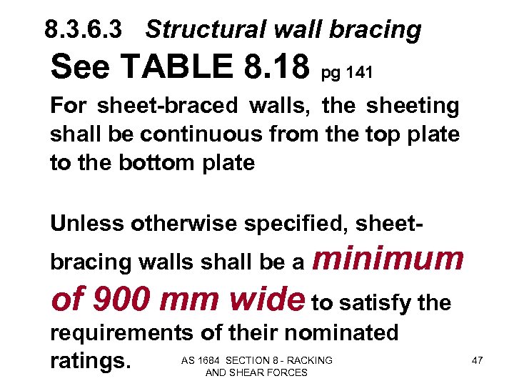 8. 3. 6. 3 Structural wall bracing See TABLE 8. 18 pg 141 For
