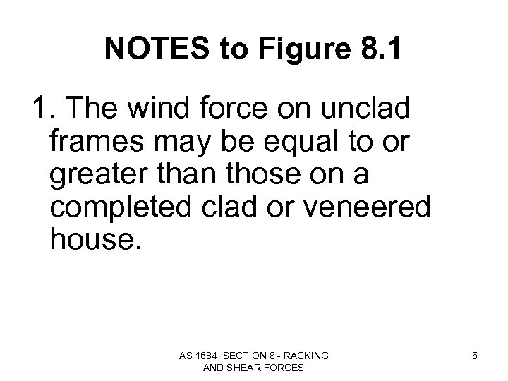 NOTES to Figure 8. 1 1. The wind force on unclad frames may be