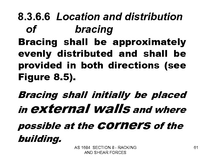 8. 3. 6. 6 Location and distribution of bracing Bracing shall be approximately evenly