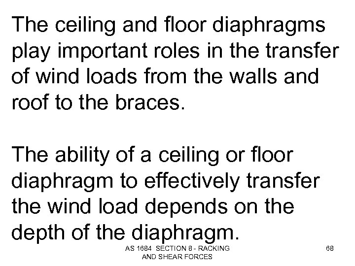 The ceiling and floor diaphragms play important roles in the transfer of wind loads