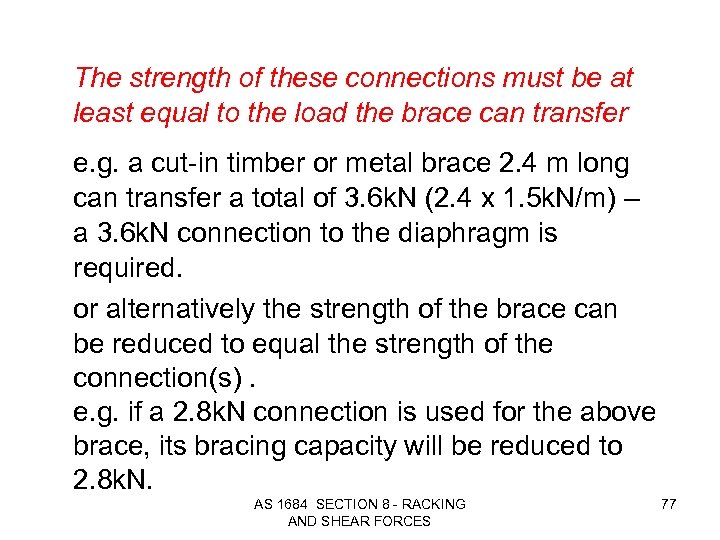 The strength of these connections must be at least equal to the load the