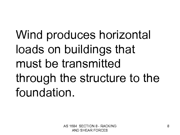 Wind produces horizontal loads on buildings that must be transmitted through the structure to