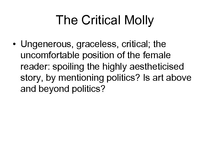 The Critical Molly • Ungenerous, graceless, critical; the uncomfortable position of the female reader: