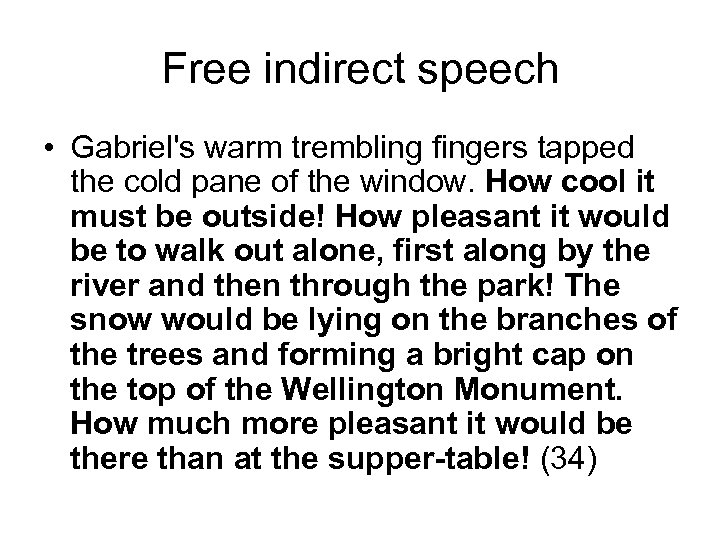 Free indirect speech • Gabriel's warm trembling fingers tapped the cold pane of the