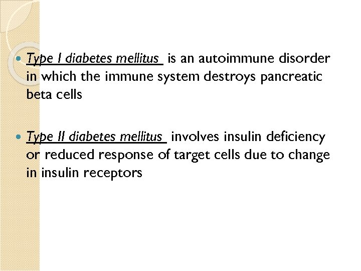  Type I diabetes mellitus is an autoimmune disorder in which the immune system
