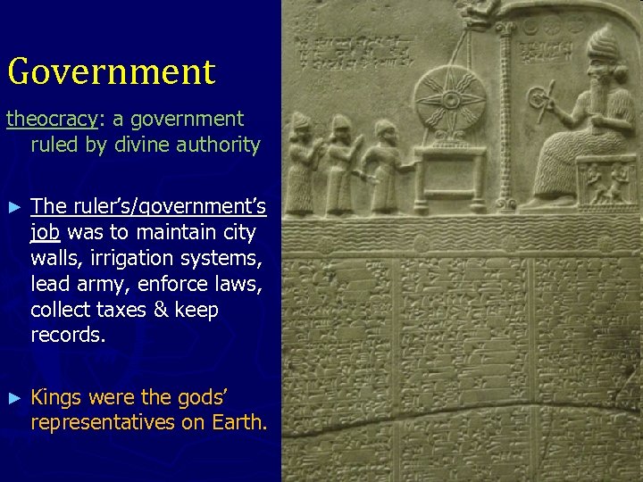 Government theocracy: a government ruled by divine authority ► The ruler’s/government’s job was to