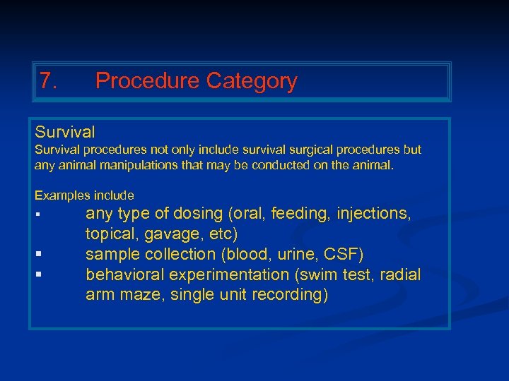 7. Procedure Category Survival procedures not only include survival surgical procedures but any animal