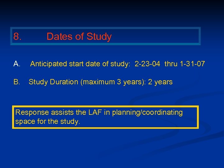 8. Dates of Study A. Anticipated start date of study: 2 -23 -04 thru