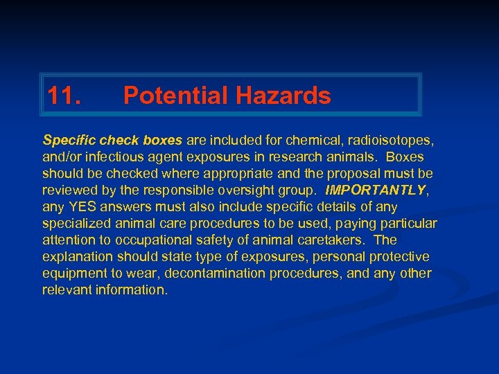 11. Potential Hazards Specific check boxes are included for chemical, radioisotopes, and/or infectious agent