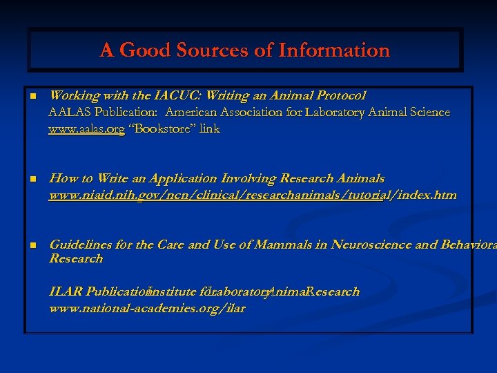 A Good Sources of Information n Working with the IACUC: Writing an Animal Protocol