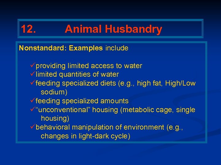 12. Animal Husbandry Nonstandard: Examples include üproviding limited access to water ülimited quantities of