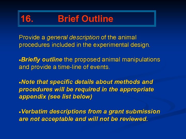 16. Brief Outline Provide a general description of the animal procedures included in the