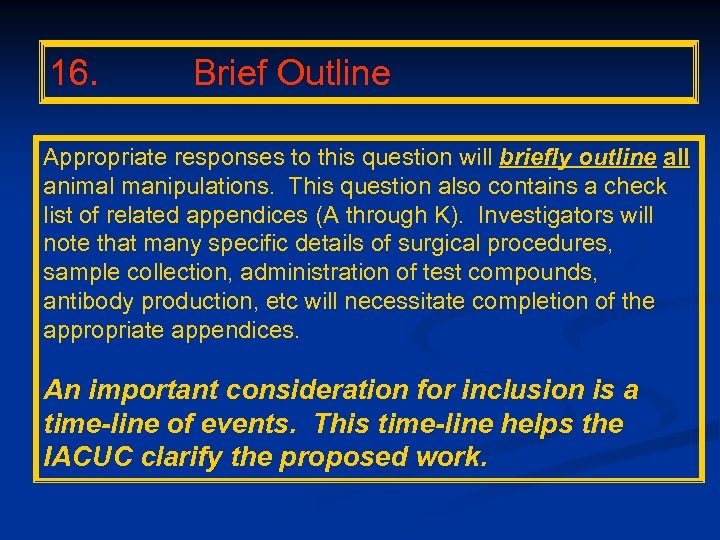 16. Brief Outline Appropriate responses to this question will briefly outline all animal manipulations.