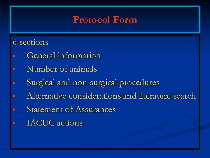 Protocol Form 6 sections § General information § Number of animals § Surgical and