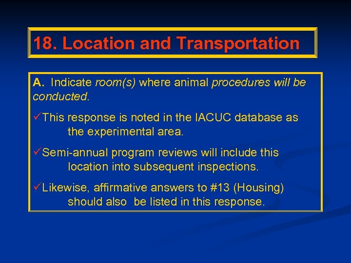 18. Location and Transportation A. Indicate room(s) where animal procedures will be conducted. üThis