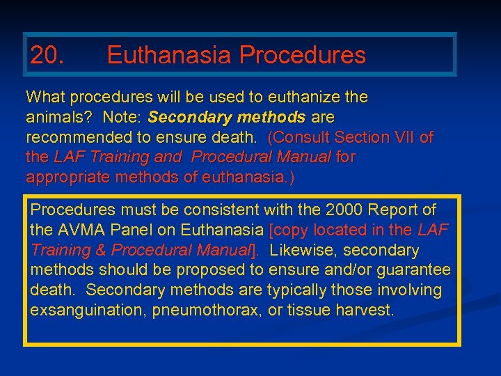 20. Euthanasia Procedures What procedures will be used to euthanize the animals? Note: Secondary