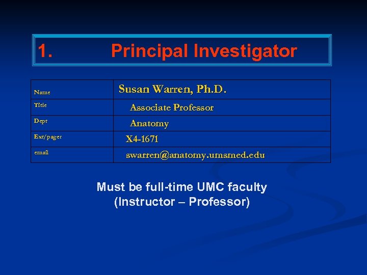 1. Principal Investigator Susan Warren, Ph. D. Name Title Associate Professor Dept Anatomy Ext/pager