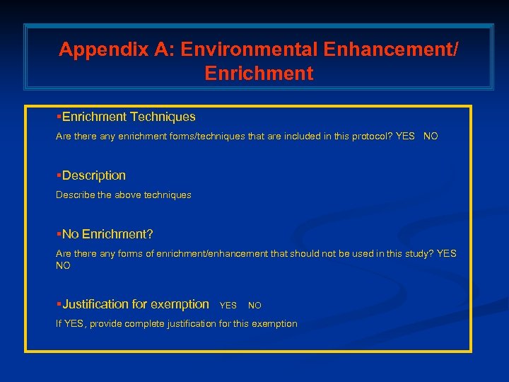 Appendix A: Environmental Enhancement/ Enrichment §Enrichment Techniques Are there any enrichment forms/techniques that are