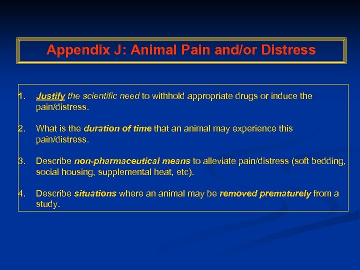 Appendix J: Animal Pain and/or Distress 1. Justify the scientific need to withhold appropriate