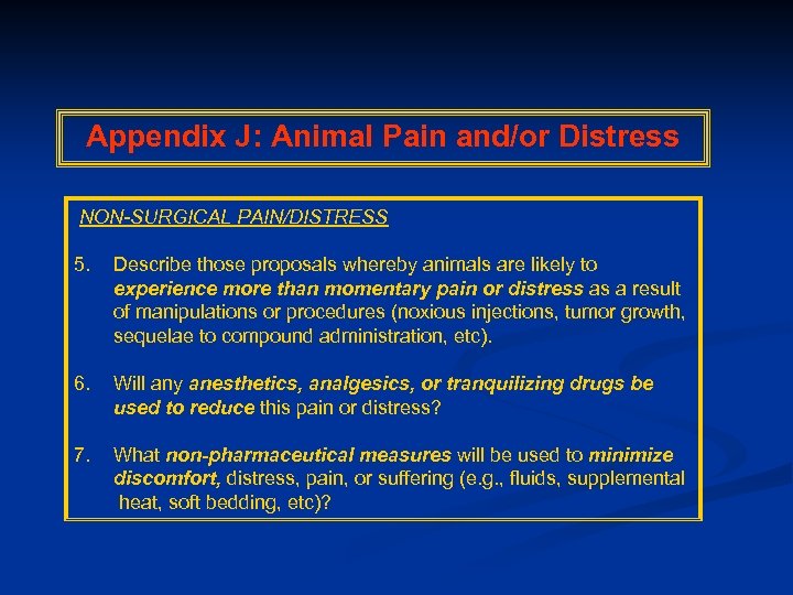 Appendix J: Animal Pain and/or Distress NON-SURGICAL PAIN/DISTRESS 5. 6. 7. Describe those proposals