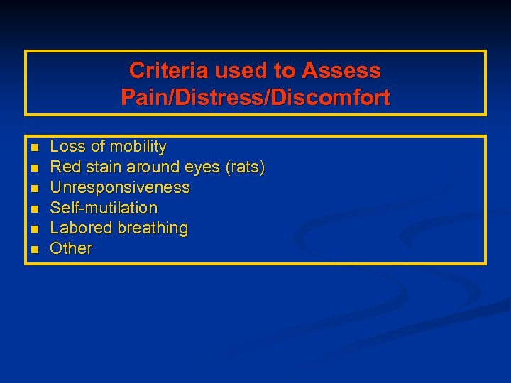 Criteria used to Assess Pain/Distress/Discomfort n n n Loss of mobility Red stain around