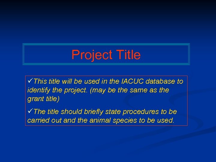 Project Title üThis title will be used in the IACUC database to identify the