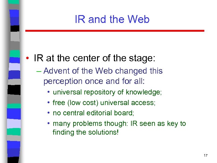 IR and the Web • IR at the center of the stage: – Advent