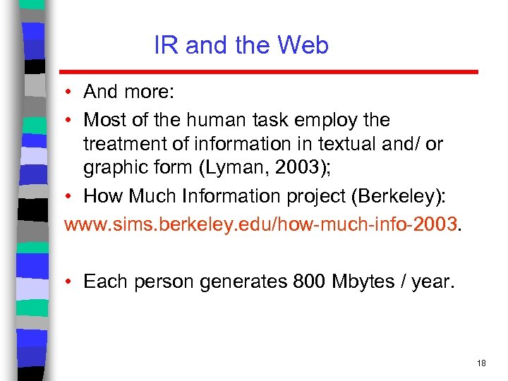 IR and the Web • And more: • Most of the human task employ