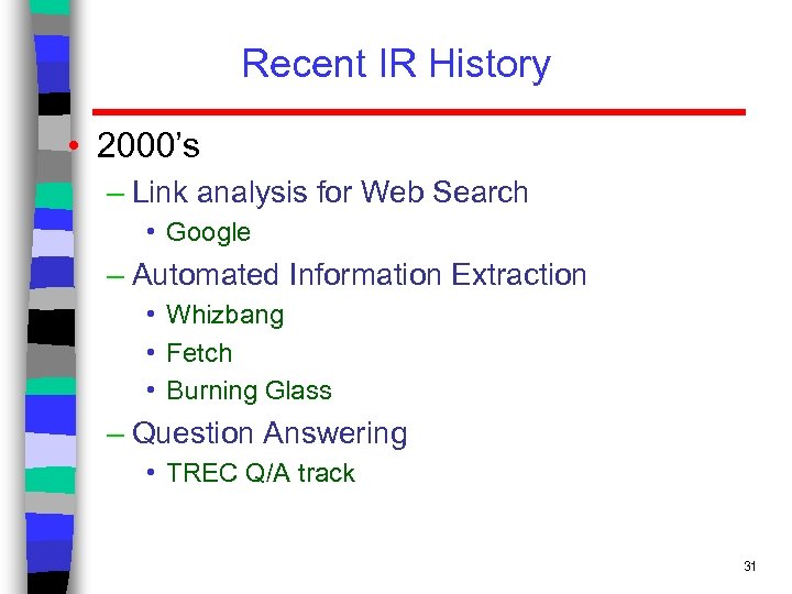 Recent IR History • 2000’s – Link analysis for Web Search • Google –