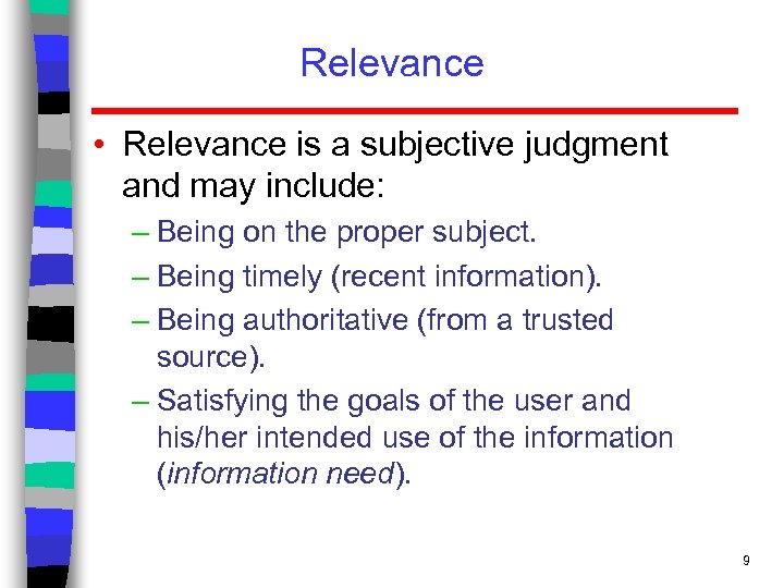 Relevance • Relevance is a subjective judgment and may include: – Being on the