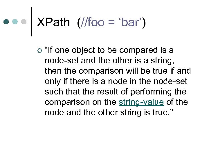 XPath (//foo = ‘bar’) ¢ “If one object to be compared is a node-set