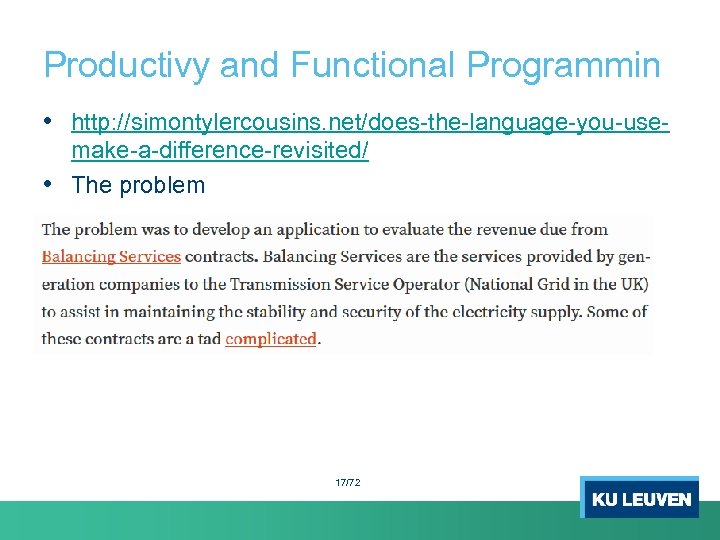 Productivy and Functional Programmin • http: //simontylercousins. net/does-the-language-you-usemake-a-difference-revisited/ • The problem 17/72 