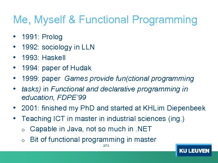 Me, Myself & Functional Programming • • • 1991: Prolog 1992: sociology in LLN