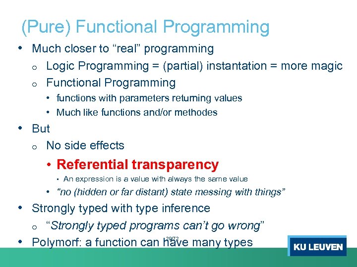 (Pure) Functional Programming • Much closer to “real” programming o o Logic Programming =