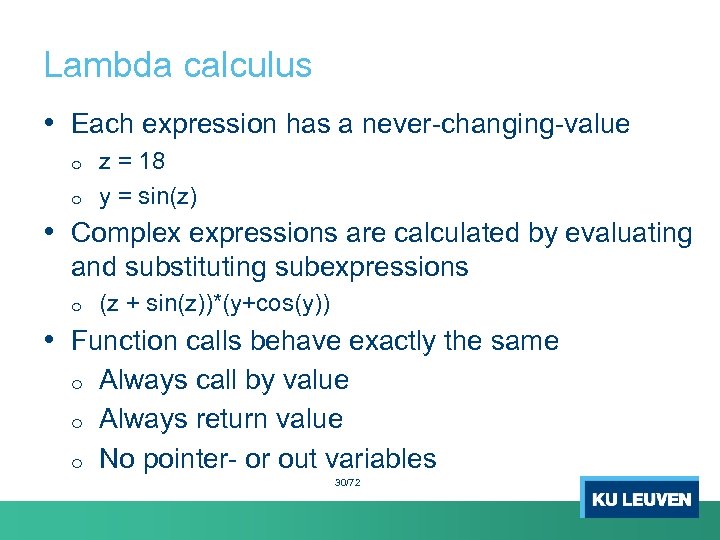 Lambda calculus • Each expression has a never-changing-value o o z = 18 y