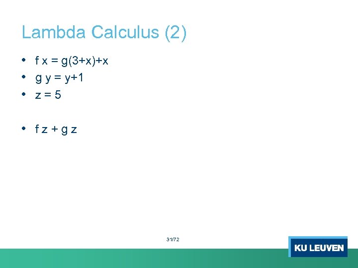 Lambda Calculus (2) • f x = g(3+x)+x • g y = y+1 •