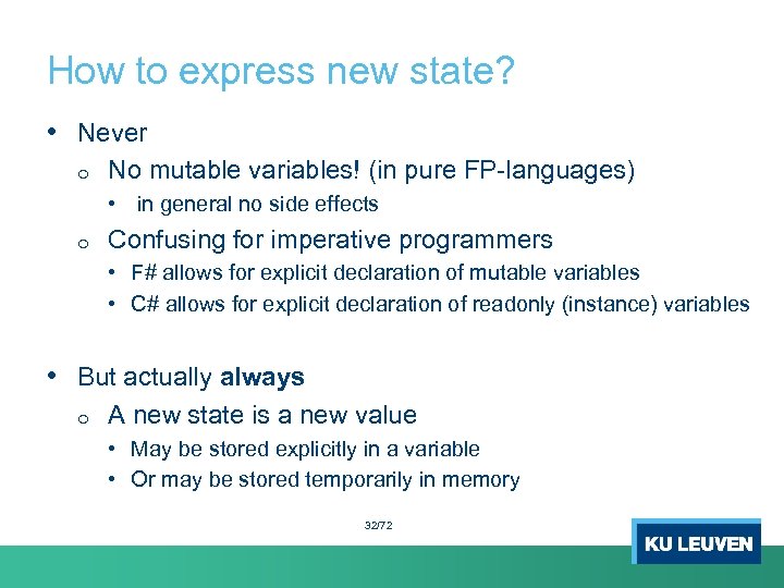 How to express new state? • Never o No mutable variables! (in pure FP-languages)