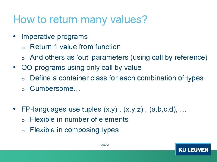 How to return many values? • Imperative programs Return 1 value from function o